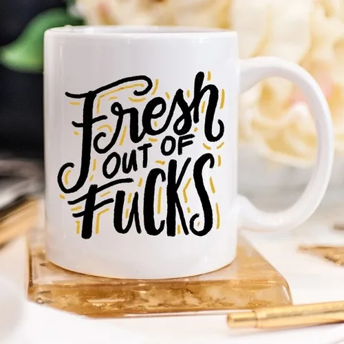 Fresh Out Of F*cks, Gag Gift, Funny Coffee Mug, - Image 4