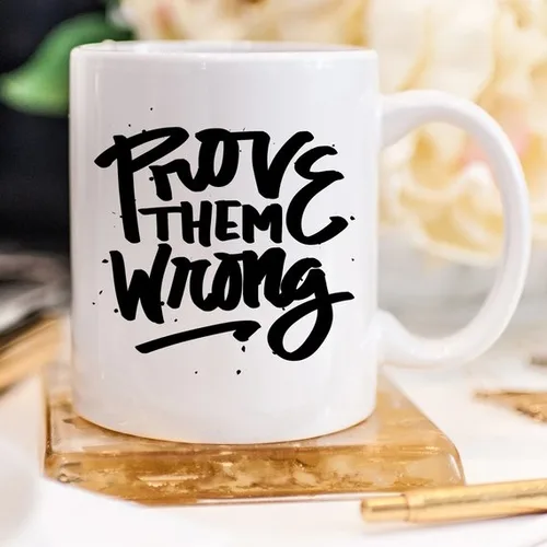 Inspirational Coffee Mug, Prove Them Wrong, - Image 3