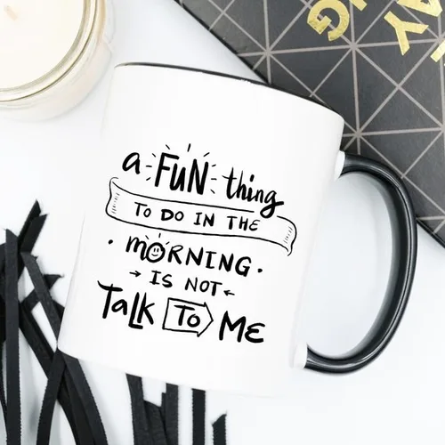 A Fun Thing To Do In The Morning Is NOT Talk To Me - Image 2