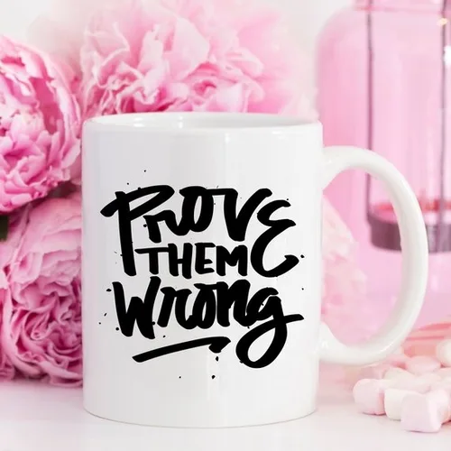 Inspirational Coffee Mug, Prove Them Wrong, - Image 5