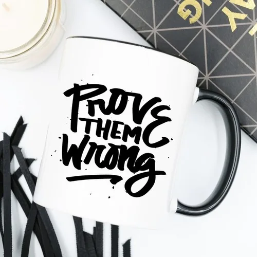 Inspirational Coffee Mug, Prove Them Wrong, - Image 2